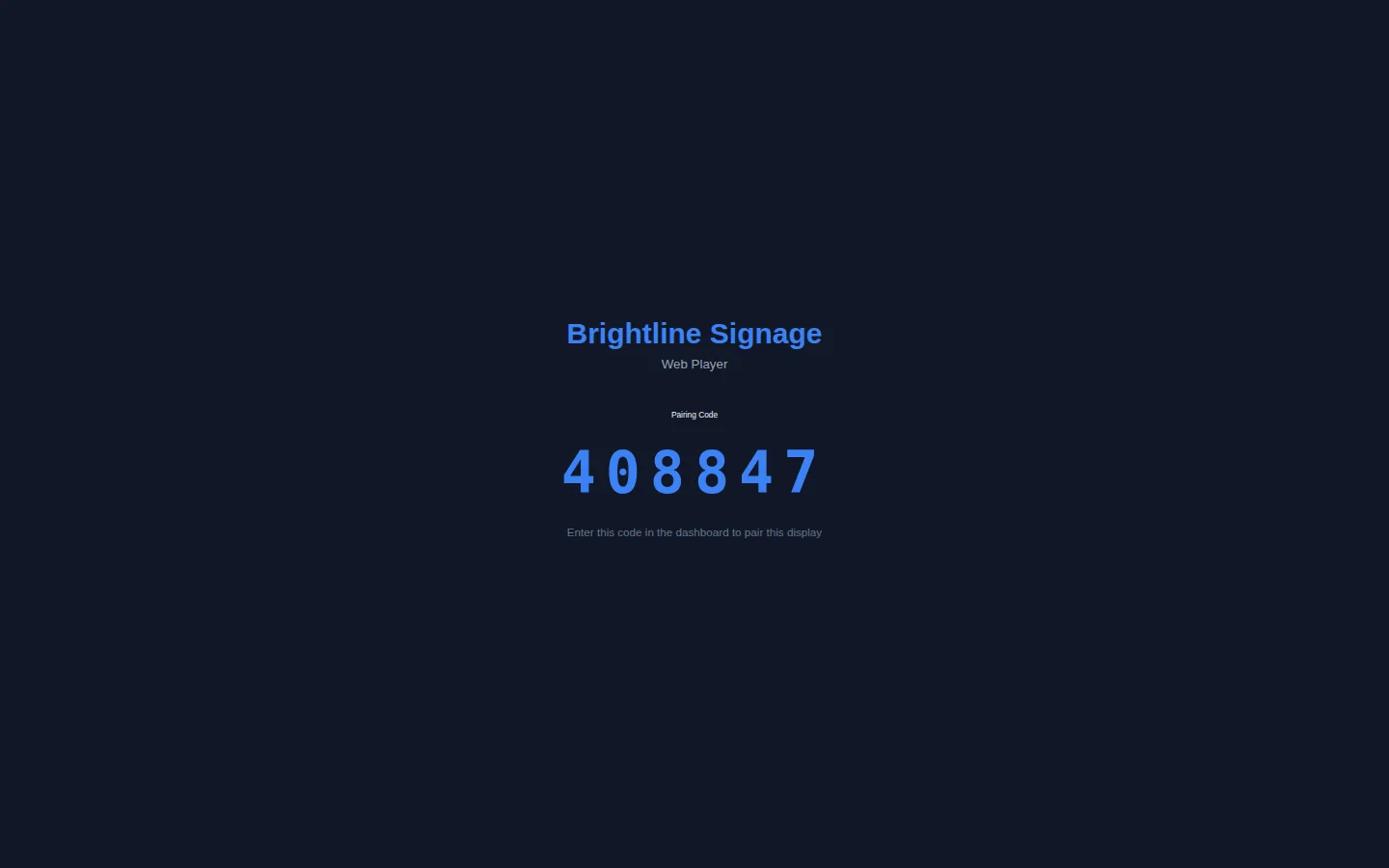 The web player's pairing screen: the name Brightline Signage, Web Player under it, and the pairing code 408847 with the hint Enter this code in the dashboard to pair this display.
